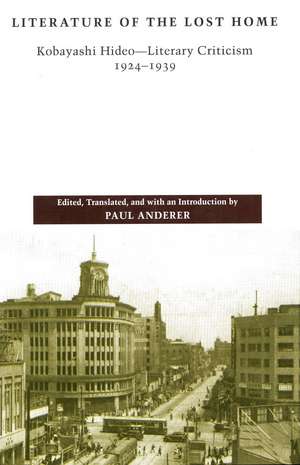 Literature of the Lost Home: Kobayashi Hideo—Literary Criticism, 1924-1939 de Hideo Kobayashi