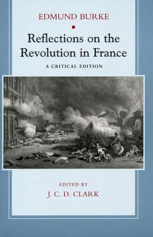 Reflections on the Revolution in France: A Critical Edition de Edmund Burke