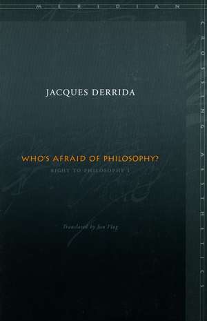 Who’s Afraid of Philosophy?: Right to Philosophy 1 de Jacques Derrida