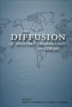 The Diffusion of Military Technology and Ideas de Emily Goldman