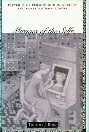 Mirages of the Selfe: Patterns of Personhood in Ancient and Early Modern Europe de Timothy Reiss