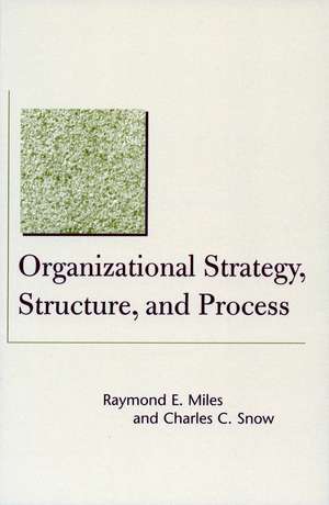 Organizational Strategy, Structure, and Process de Raymond Miles