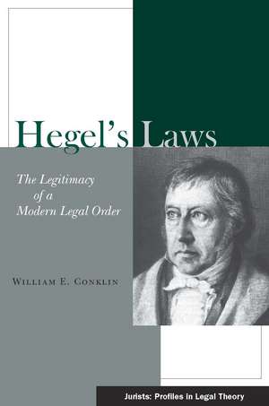 Hegel's Laws: The Legitimacy of a Modern Legal Order de William Conklin