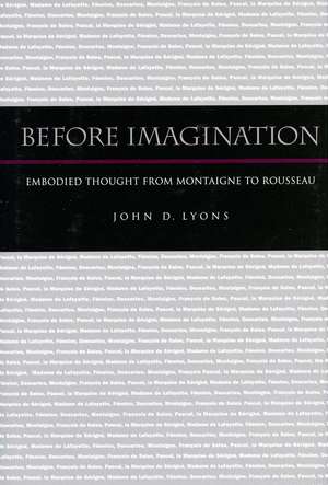 Before Imagination: Embodied Thought from Montaigne to Rousseau de John Lyons