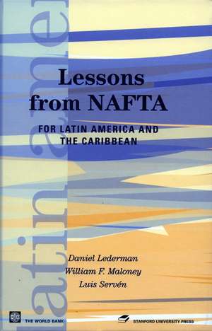 Lessons from NAFTA: for Latin America and the Caribbean de Daniel Lederman