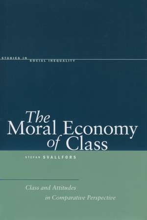 The Moral Economy of Class: Class and Attitudes in Comparative Perspective de Stefan Svallfors