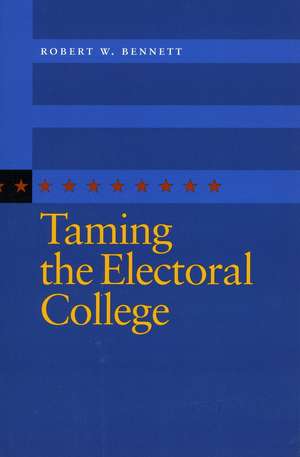 Taming the Electoral College de Robert Bennett