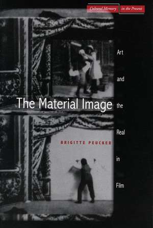 The Material Image: Art and the Real in Film de Brigitte Peucker