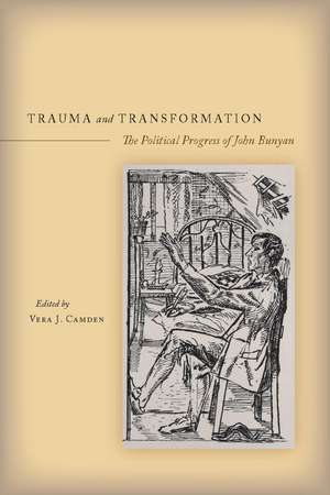 Trauma and Transformation: The Political Progress of John Bunyan de Vera Camden