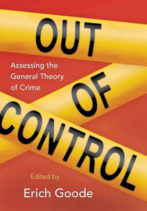 Out of Control: Assessing the General Theory of Crime de Erich Goode