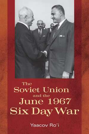 The Soviet Union and the June 1967 Six Day War de Yaacov Ro’i