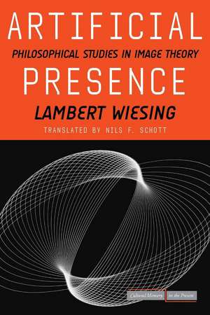 Artificial Presence: Philosophical Studies in Image Theory de Lambert Wiesing