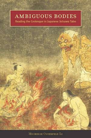 Ambiguous Bodies: Reading the Grotesque in Japanese <I>Setsuwa</I> Tales de Michelle Li