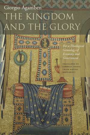 The Kingdom and the Glory: For a Theological Genealogy of Economy and Government de Giorgio Agamben