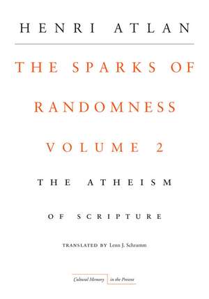 The Sparks of Randomness, Volume 2: The Atheism of Scripture de Henri Atlan