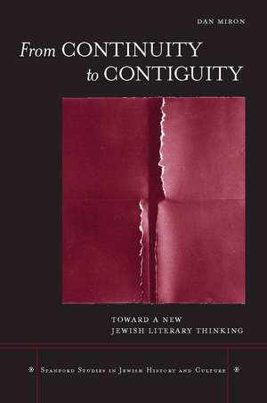 From Continuity to Contiguity: Toward a New Jewish Literary Thinking de Dan Miron