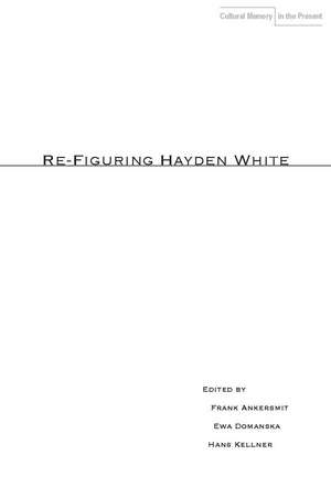 Re-Figuring Hayden White de Frank Ankersmit