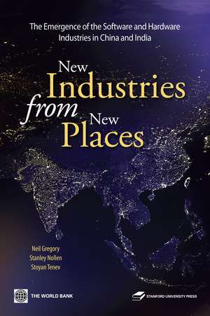 New Industries from New Places: The Emergence of the Hardware and Software Industries in China and India de Neil Gregory