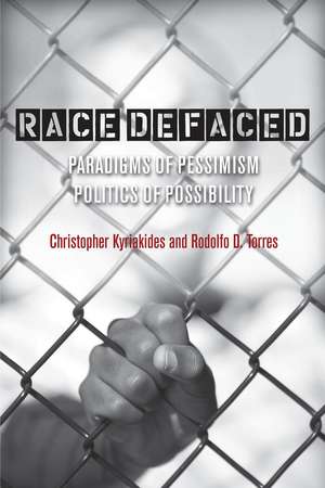 Race Defaced: Paradigms of Pessimism, Politics of Possibility de Rodolfo Torres