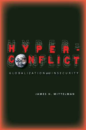 Hyperconflict: Globalization and Insecurity de James Mittelman