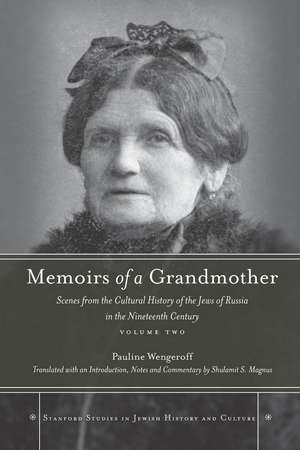 Memoirs of a Grandmother: Scenes from the Cultural History of the Jews of Russia in the Nineteenth Century, Volume Two de Pauline Wengeroff