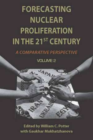 Forecasting Nuclear Proliferation in the 21st Century: Volume 2 A Comparative Perspective de William Potter