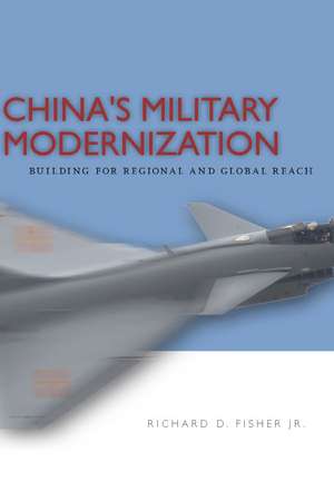 China's Military Modernization : Building for Regional and Global Reach de Richard Fisher