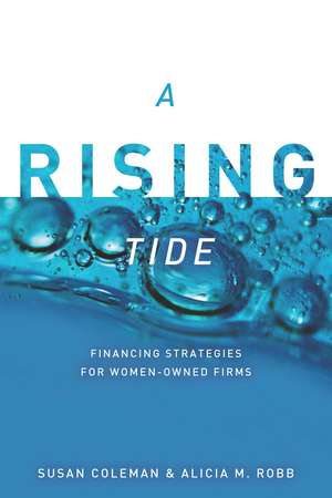 A Rising Tide: Financing Strategies for Women-Owned Firms de Susan Coleman