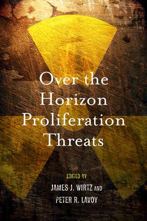 Over the Horizon Proliferation Threats de James Wirtz