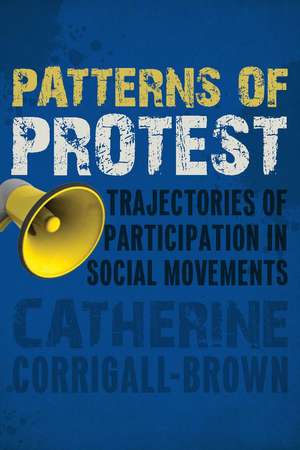 Patterns of Protest: Trajectories of Participation in Social Movements de Catherine Corrigall-Brown