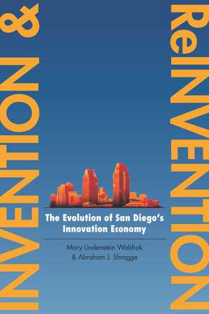 Invention and Reinvention: The Evolution of San Diego’s Innovation Economy de Mary Walshok