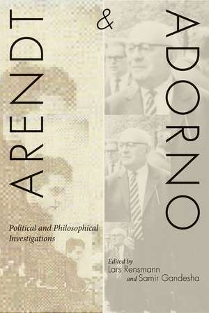 Arendt and Adorno: Political and Philosophical Investigations de Lars Rensmann