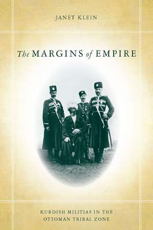 The Margins of Empire: Kurdish Militias in the Ottoman Tribal Zone de Janet Klein