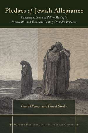 Pledges of Jewish Allegiance: Conversion, Law, and Policymaking in Nineteenth- and Twentieth-Century Orthodox Responsa de David Ellenson