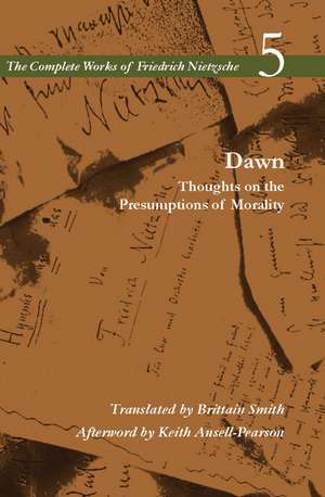 Dawn: Thoughts on the Presumptions of Morality, Volume 5 de Friedrich Nietzsche