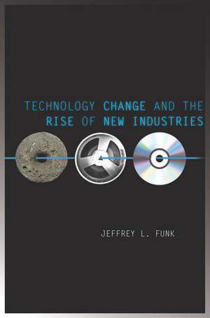 Technology Change and the Rise of New Industries de Jeffrey Funk