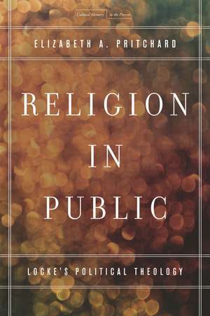 Religion in Public: Locke's Political Theology de Elizabeth Pritchard