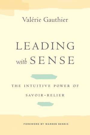 Leading with Sense: The Intuitive Power of Savoir-Relier de Valérie Gauthier