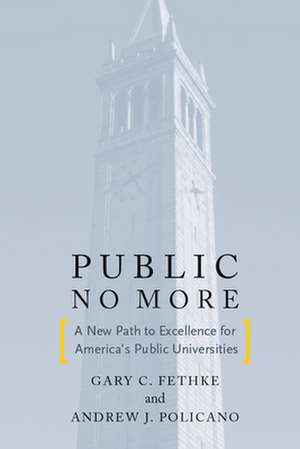 Public No More: A New Path to Excellence for America’s Public Universities de Andrew Policano