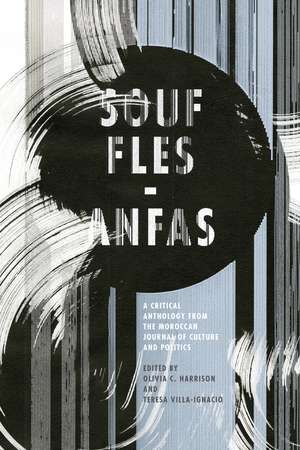 Souffles-Anfas: A Critical Anthology from the Moroccan Journal of Culture and Politics de Olivia Harrison