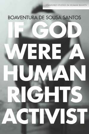 If God Were a Human Rights Activist de Boaventura Santos