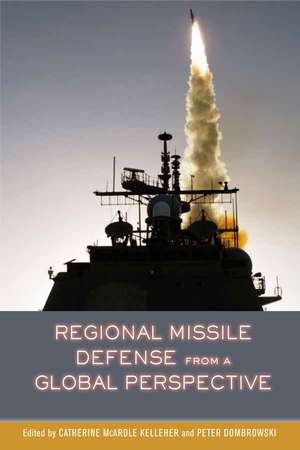 Regional Missile Defense from a Global Perspective de Catherine Kelleher