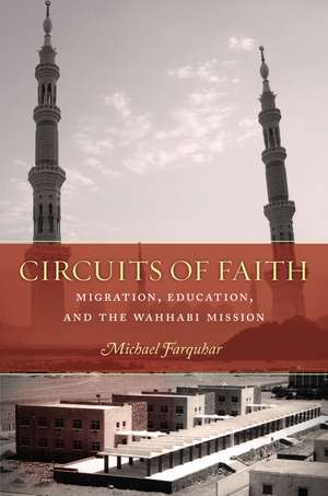 Circuits of Faith: Migration, Education, and the Wahhabi Mission de Michael Farquhar