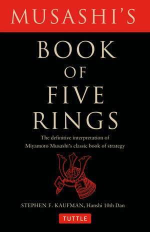 Musashi's Book of Five Rings: The Definitive Interpretation of Miyamoto Musashi's Classic Book of Strategy de Miyamoto Musashi