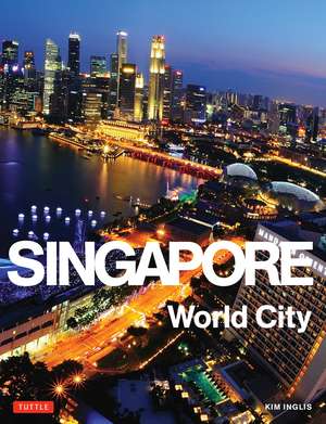 Singapore: World City de Kim Inglis