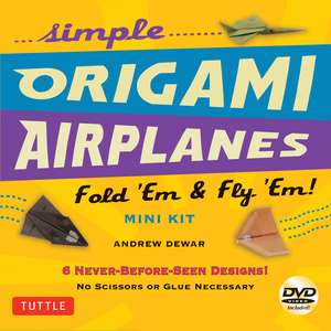 Simple Origami Airplanes Mini Kit: Fold 'Em & Fly 'Em!: Kit with Origami Book, 6 Projects, 24 Origami Papers and Instructional DVD: Great for Kids and Adults de Andrew Dewar