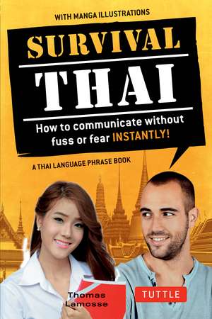 Survival Thai: How to Communicate without Fuss or Fear Instantly! (Thai Phrasebook & Dictionary) de Thomas LaMosse