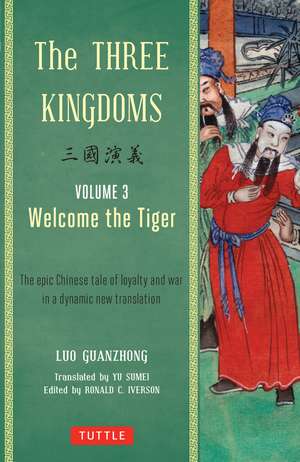 The Three Kingdoms, Volume 3: Welcome The Tiger: The Epic Chinese Tale of Loyalty and War in a Dynamic New Translation (with Footnotes) de Luo Guanzhong