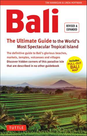 Bali: The Ultimate Guide: To the World's Most Spectacular Tropical Island (Includes Pull-Out Map) de Tim Hannigan