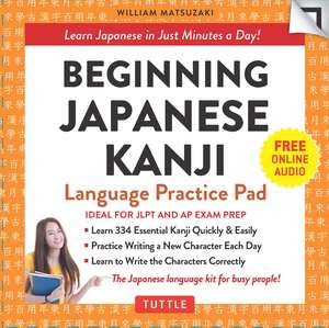 Beginning Japanese Kanji Language Practice Pad: Learn Japanese in Just Minutes a Day! (Ideal for JLPT N5 and AP Exam Review) de William Matsuzaki